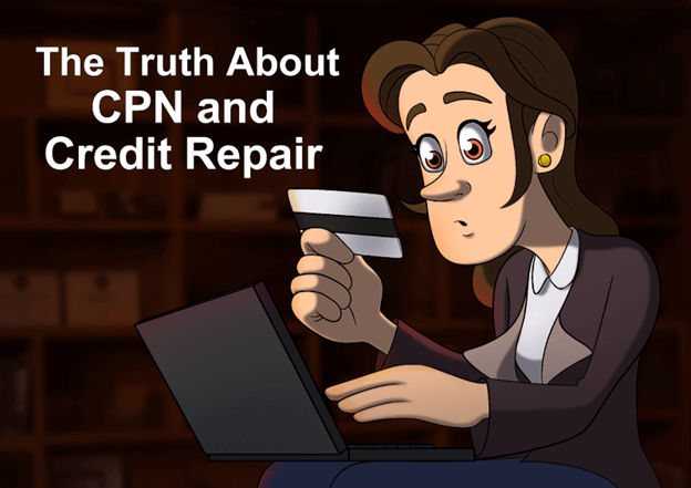 The Truth About CPN and Credit Repair